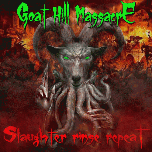 Goat Hill Massacre : Slaughter, Rinse, Repeat